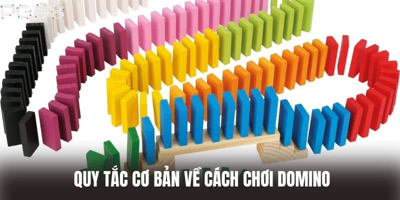 Quy tắc cơ bản về cách chơi Domino