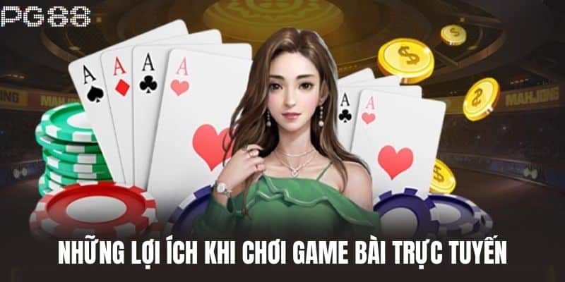 Những Lợi Ích Khi Chơi Game Bài Trực Tuyến